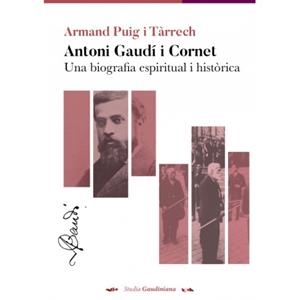 ANTONI GAUDÍ I CORNET. UNA BIOGRAFÍA ESPIRITUAL Y HISTÓRICA. | 9791399067859 | PUIG I TARRECH,ARMAND
