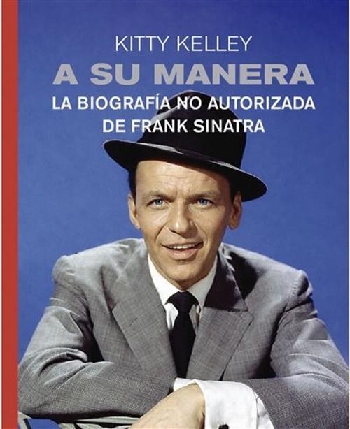 A SU MANERA. LA BIOGRAFÍA NO AUTORIZADA DE FRANK SINATRA | 9791399168556 | KELLEY, KITTY