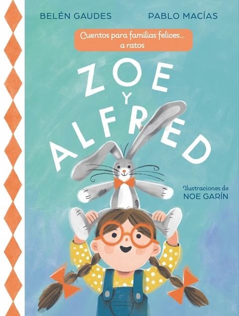 ZOE Y ALFRED CUENTOS PARA FAMILIAS FELICES... A RATOS | 9788448873431 | MACIAS, PABLO/GAUDES, BELÉN