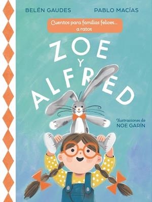ZOE Y ALFRED CUENTOS PARA FAMILIAS FELICES... A RATOS | 9788448873431 | MACIAS, PABLO/GAUDES, BELÉN