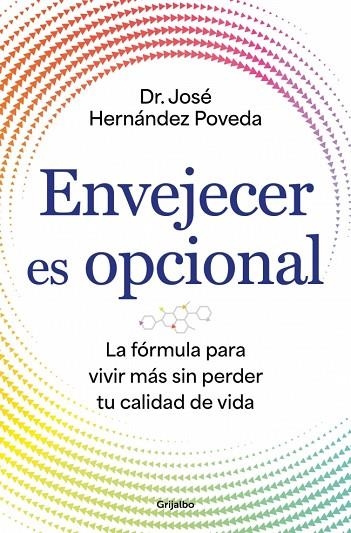ENVEJECER ES OPCIONAL LA FÓRMULA PARA VIVIR MÁS SIN PERDER TU CALIDAD DE VIDA | 9788425372766 | HERNÁNDEZ POVEDA, DR. JOSÉ