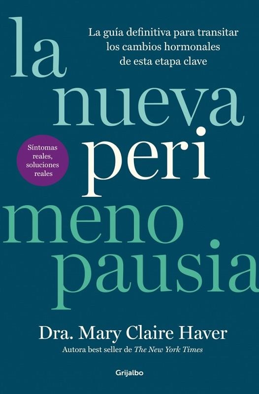LA NUEVA PERIMENOPAUSIA LA GUÍA DEFINITIVA PARA TRANSITAR LOS CAMBIOS HORMONALES DE ESTA ETAPA CLAVE | 9788425373923 | HAVER, MARY CLAIRE