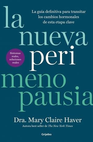 LA NUEVA PERIMENOPAUSIA LA GUÍA DEFINITIVA PARA TRANSITAR LOS CAMBIOS HORMONALES DE ESTA ETAPA CLAVE | 9788425373923 | HAVER, MARY CLAIRE