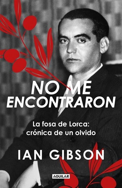 NO ME ENCONTRARON LA FOSA DE LORCA: CRÓNICA DE UN OLVIDO | 9788403526631 | GIBSON, IAN