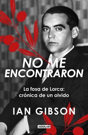 NO ME ENCONTRARON LA FOSA DE LORCA: CRÓNICA DE UN OLVIDO | 9788403526631 | GIBSON, IAN
