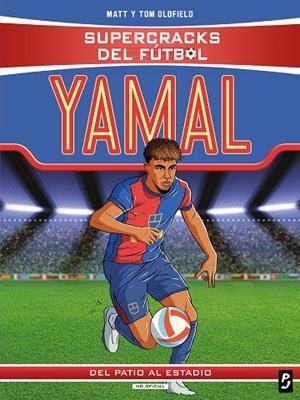 SUPERCRACKS DEL FÚTBOL. LAMINE YAMAL DEL PATIO AL ESTADIO | 9788408311348 | MATT Y TOM OLDFIELD