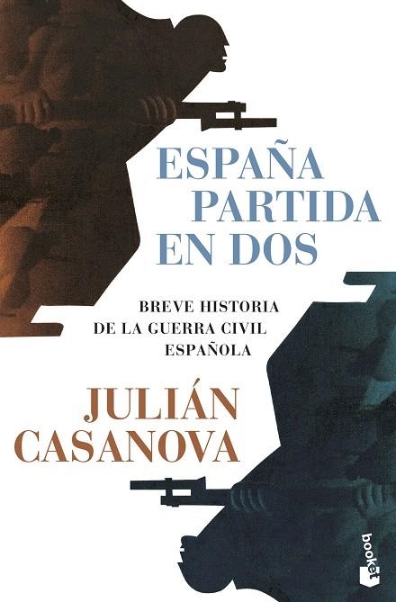 ESPAÑA PARTIDA EN DOS BREVE HISTORIA DE LA GUERRA CIVIL ESPAÑOLA | 9788491998877 | CASANOVA, JULIÁN