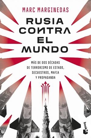 RUSIA CONTRA EL MUNDO MÁS DE DOS DÉCADAS DE TERRORISMO DE ESTADO, SECUESTROS, MAFIA Y PROPAGANDA | 9788411004770 | MARGINEDAS, MARC