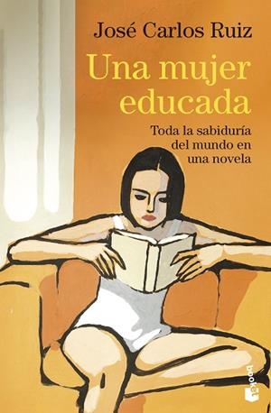 UNA MUJER EDUCADA TODA LA SABIDURÍA DEL MUNDO EN UNA NOVELA | 9788423369980 | RUIZ, JOSÉ CARLOS