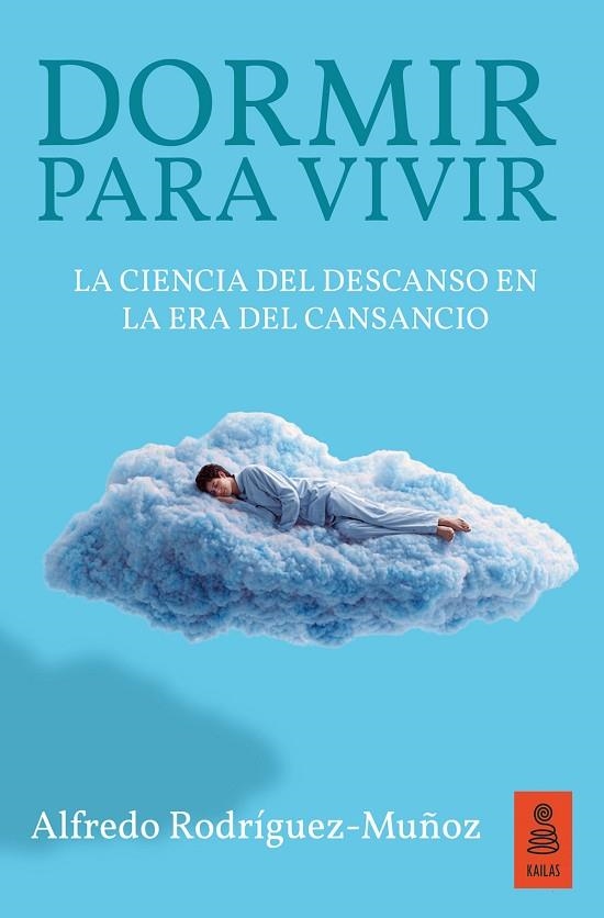 DORMIR PARA VIVIR. LA CIENCIA DEL DESCANSO EN LA ERA DEL CANSANCIO | 9791387534271 | RODRÍGUEZ-MUÑOZ, ALFREDO