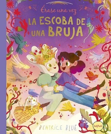 ÉRASE UNA VEZ... LA ESCOBA DE UNA BRUJA (AMISTAT/ AUTOESTIMA) | 9788412991925 | BLUE, BEATRICE