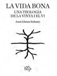 LA VIDA BONA. UNA TEOLOGIA DE LA VINYA I EL VI | 9791399077650 | GÓMEZ PALLARÈS, JOAN