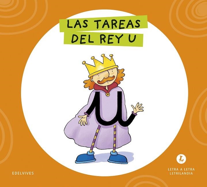 LETRA A LETRA LETRILANDIA - LAS TAREAS DEL REY U | 9788414071519 | GRUPO EDITORIAL LUIS VIVES
