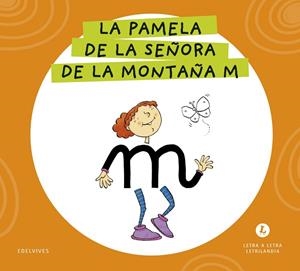 LETRA A LETRA LETRILANDIA - LA PAMELA DE LA SEÑORA DE LA MONTAÑA M | 9788414071588 | GRUPO EDITORIAL LUIS VIVES