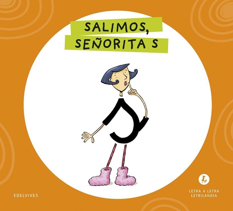 LETRA A LETRA LETRILANDIA - SALIMOS, SEÑORITA S | 9788414071595 | GRUPO EDITORIAL LUIS VIVES