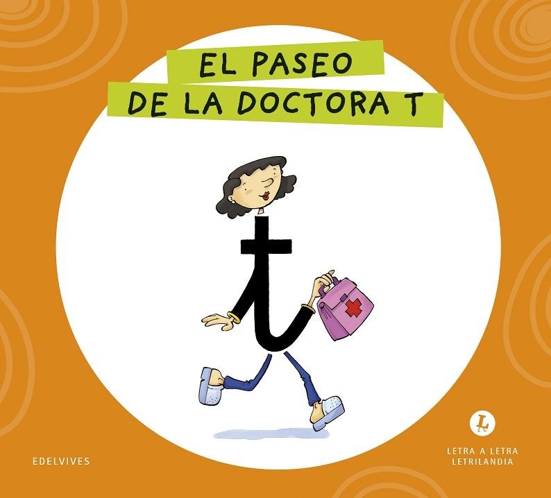 LETRA A LETRA LETRILANDIA - EL PASEO DE LA DOCTORA T | 9788414071618 | GRUPO EDITORIAL LUIS VIVES