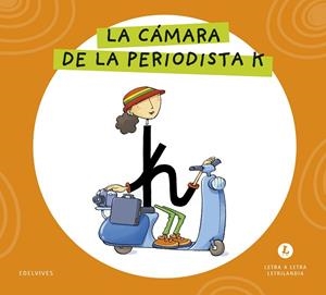 LETRA A LETRA LETRILANDIA - LA CÁMARA DE LA PERIODISTA K | 9788414071724 | GRUPO EDITORIAL LUIS VIVES