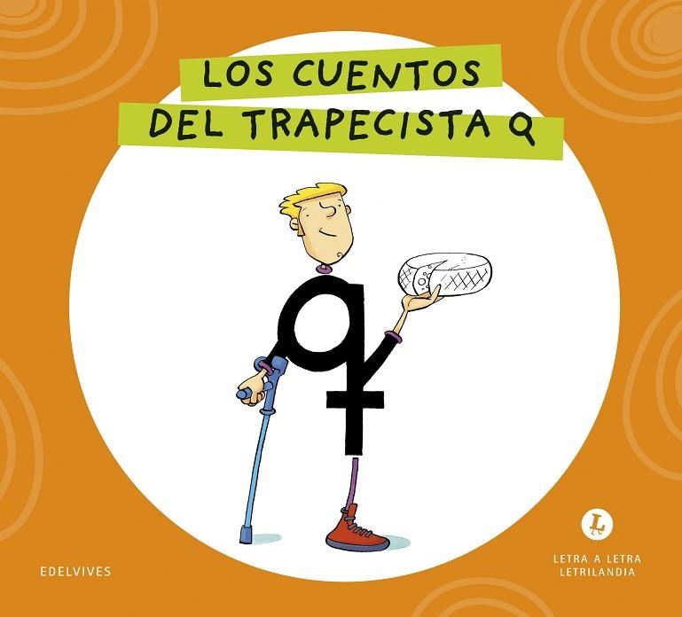 LETRA A LETRA LETRILANDIA - LOS CUENTOS DEL TRAPECISTA Q | 9788414071731 | GRUPO EDITORIAL LUIS VIVES