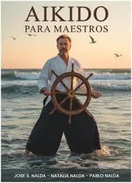 AIKIDO PARA MAESTROS | 9788420307305 | SANTOS NALDA, JOSÉ/NALDA GIMENO, NATALIA/NALDA GIMENO, PABLO