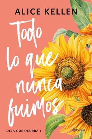 TODO LO QUE NUNCA FUIMOS. DEJA QUE OCURRA 1 | 9788408321187 | KELLEN, ALICE