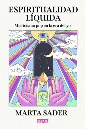 ESPIRITUALIDAD LÍQUIDA MISTICISMO POP EN LA ERA DEL YO | 9791387904142 | SADER, MARTA