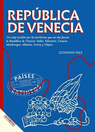 REPÚBLICA DE VENECIA. UN VIAJE INSÓLITO POR LOS TERRITORIOS QUE UN DÍA FUERON REPÚBLICA DE VENECIA:ITALIA,ESLOVENIA, CROACIA, MONTENEGRO,ALBANIA,GRECI | 9788418994753 | VALE, GIOVANNI