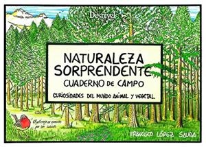 NATURALEZA SORPENDENTE. CURIOSIDADES DEL MUNDO ANIMAL Y VEGETAL | 9788498297362 | LÓPEZ SAURA, FRANCISCO