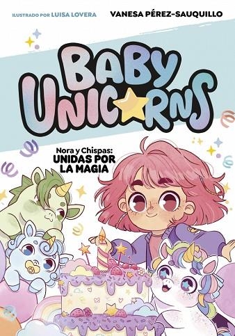 NORA Y CHISPAS: UNIDAS POR LA MAGIA (BABY UNICORNS 2) | 9788419868756 | PÉREZ-SAUQUILLO, VANESA