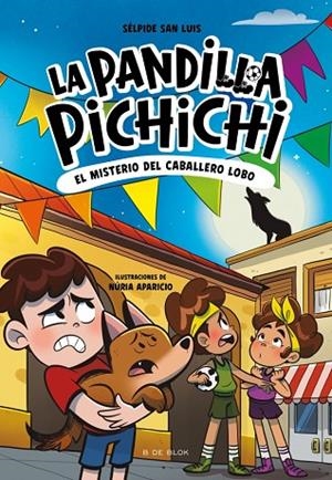 LA PANDILLA PICHICHI 6 EL MISTERIO DEL CABALLERO-LOBO | 9791387695934 | SAN LUIS, SÉLPIDE