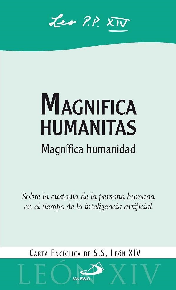 MAGNIFICA HUMANITAS. SOBRE LA CUSTODIA DE LA PERSONA HUMANA EN EL TIEMPO DE LA INTELIGENCIA ARTIFICIA | 9788428575690 | PAPA LEÓN XIV