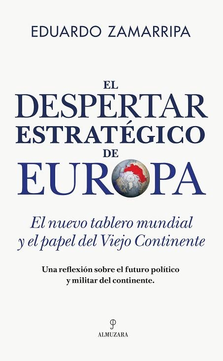 EL DESPERTAR ESTRATÉGICO DE EUROPA. EL NUEVO TABLERO MUNDIAL Y EL PAPEL DEL VIEJO CONTINENTE | 9791370203641 | EDUARDO ZAMARRIPA