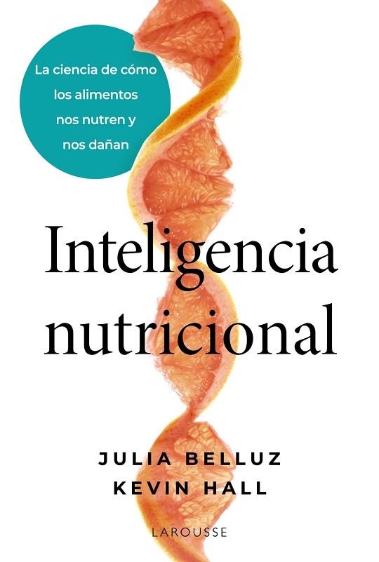 INTELIGENCIA NUTRICIONAL. LA CIENCIA DE CÓMO LOS ALIMENTOS NOS NUTREN Y NOS DAÑAN | 9791387520939 | BELLUZ, JULIA/HALL, KEVIN