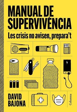 MANUAL DE SUPERVIVÈNCIA. LES CRISIS NO AVISEN PREPARA,T | 9788466435185 | BAJONA CARRERA, DAVID