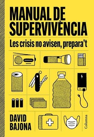 MANUAL DE SUPERVIVÈNCIA. LES CRISIS NO AVISEN PREPARA,T | 9788466435185 | BAJONA CARRERA, DAVID