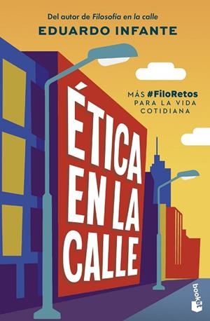 ÉTICA EN LA CALLE MÁS #FILORETOS PARA LA VIDA COTIDIANA | 9788408319771 | INFANTE, EDUARDO