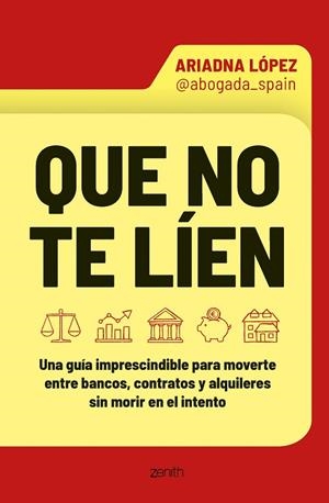 QUE NO TE LÍEN. UNA GUÍA IMPRESCINDIBLE PARA MOVERTE ENTRE BANCOS, CONTRATOS Y ALQUILERES SIN MORIR EN EL INTENTO | 9788408319528 | ARI LÓPEZ @ABOGADA_SPAIN