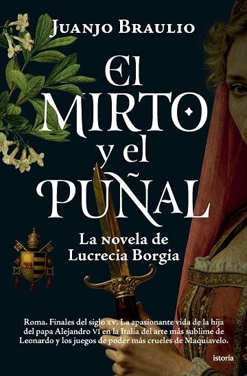 EL MIRTO Y EL PUÑAL LA NOVELA DE LUCRECIA BORGIA | 9791387714277 | BRAULIO, JUANJO