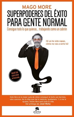 SUPERPODERES DEL ÉXITO PARA GENTE NORMAL. CONSIGUE TODO LO QUE QUIERAS... TRABAJANDO COMO UN CABRÓN | 9788413445250 | MAGO MORE