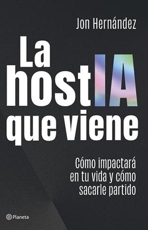 LA HOSTIA QUE VIENE. CÓMO IMPACTARÁ EN TU VIDA Y CÓMO SACARLE PARTIDO | 9788408320616 | HERNÁNDEZ, JON