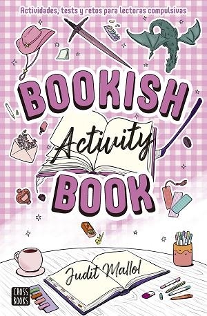 BOOKISH ACTIVITY BOOK. ACTIVIDADES, TESTS Y RETOS PARA LECTORAS COMPULSIVAS | 9788408319276 | MALLOL, JUDIT