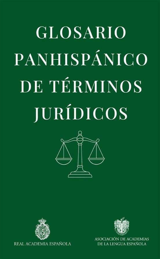 GLOSARIO PANHISPÁNICO DE TÉRMINOS JURÍDICOS | 9788467081107 | REAL ACADEMIA ESPAÑOLA
