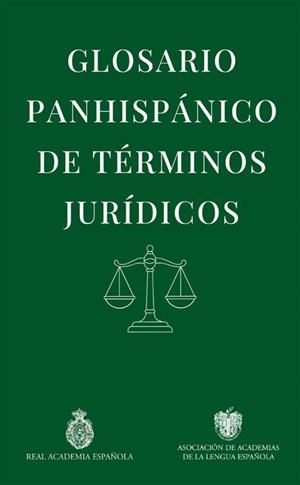 GLOSARIO PANHISPÁNICO DE TÉRMINOS JURÍDICOS | 9788467081107 | REAL ACADEMIA ESPAÑOLA