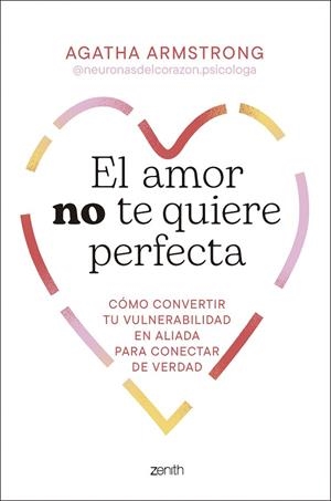 EL AMOR NO TE QUIERE PERFECTA | 9788408319504 | AGATHA ARMSTRONG @NEURONASDELCORAZON.PSICOLOGA