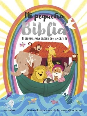 MI PEQUEÑA BIBLIA. HISTORIAS PARA CRECER CON AMOR Y FE | 9788408311461 | WOODWARD, ANTONIA