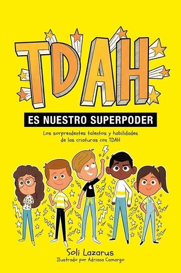 TDAH ES NUESTRO SUPER PODER. LOS SORPRENDENTES TALENTOS Y HABILIDADES DE LAS CRIATURAS CON TDAH | 9788410408470 | LAZAROS, SOLI