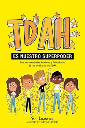 TDAH ES NUESTRO SUPER PODER. LOS SORPRENDENTES TALENTOS Y HABILIDADES DE LAS CRIATURAS CON TDAH | 9788410408470 | LAZAROS, SOLI