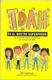 TDAH ÉS EL NOSTRE SUPERPODER. ELS SORPRENENTS TALENTS I HABILITATS DE LES CRIATURES AMB TDAH | 9788410408487 | LAZARUS, SOLI / LAZAROS, SOLI