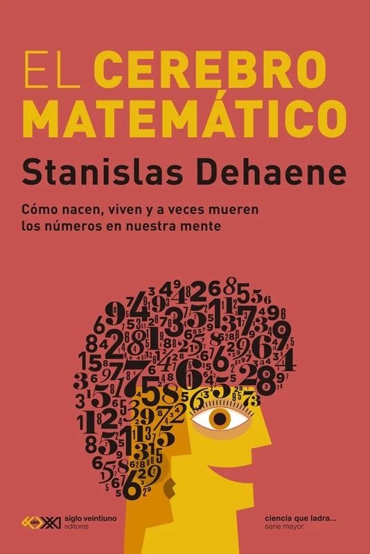 EL CEREBRO MATEMÁTICO. CÓMO NACEN, VIVEN Y A VECES MUEREN LOS NÚMEROS EN NUESTRA MENTE | 9788432321863 | DEHAENE, STANISLAS