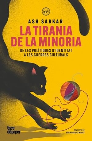 LA TIRANIA DE LA MINORIA. DE LES POLÍTIQUES DINDENTITAT A LES GUERRES CULTURALS | 9791387645298 | SARKAR, ASH
