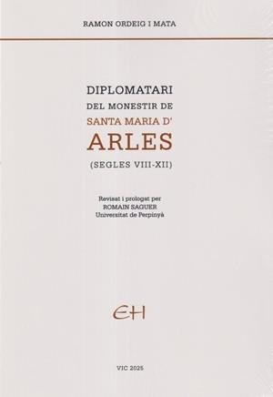 DIPLOMATARI DEL MONESTIR DE SANTA MARIA D'ARLES (SEGLES VIII-XII) | 9788409792085 | ORDEIG MATA, RAMON